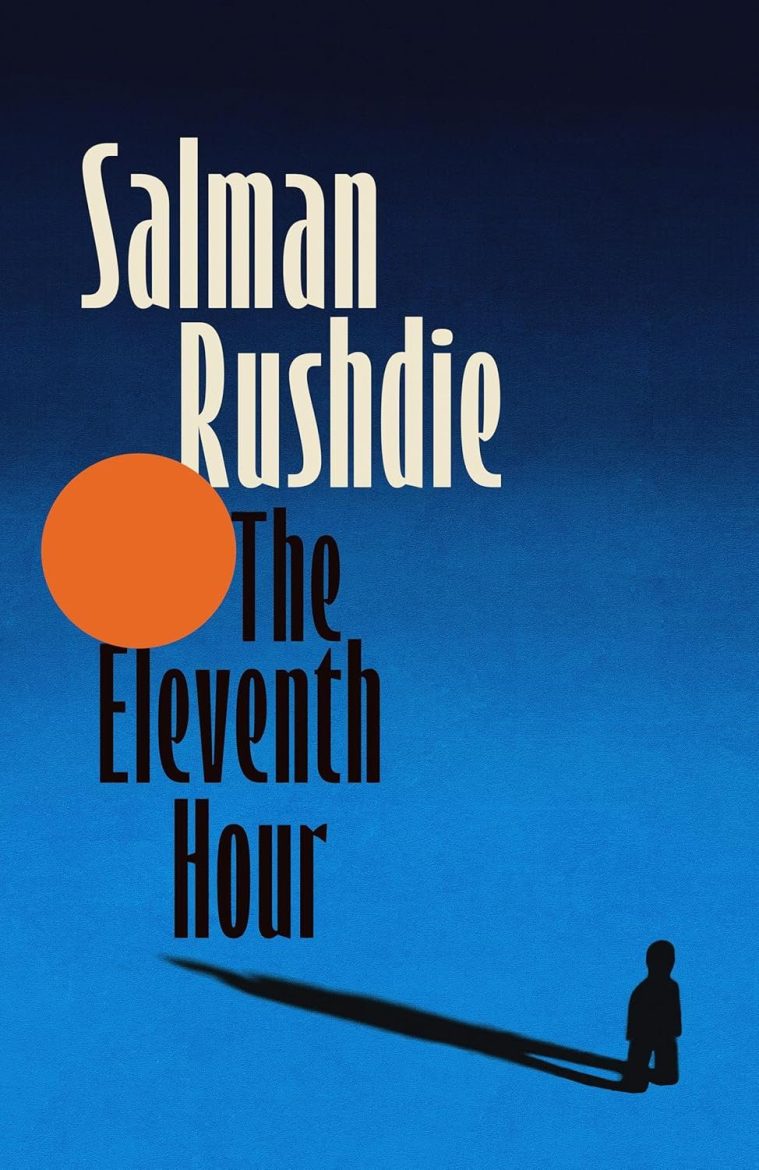THE ELEVENTH HOUR by Salman Rushdie